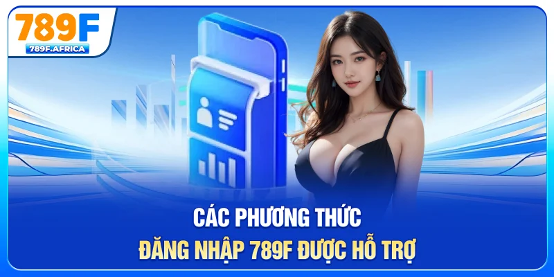 Các phương thức đăng nhập 789F được hỗ trợ