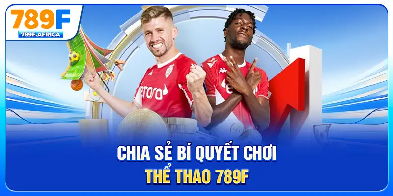 Chia sẻ bí quyết chơi thể thao 789F