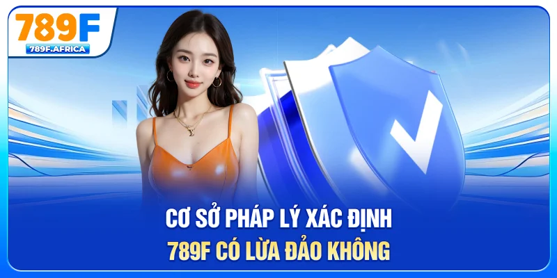 Cơ sở pháp lý xác định 789F có lừa đảo không